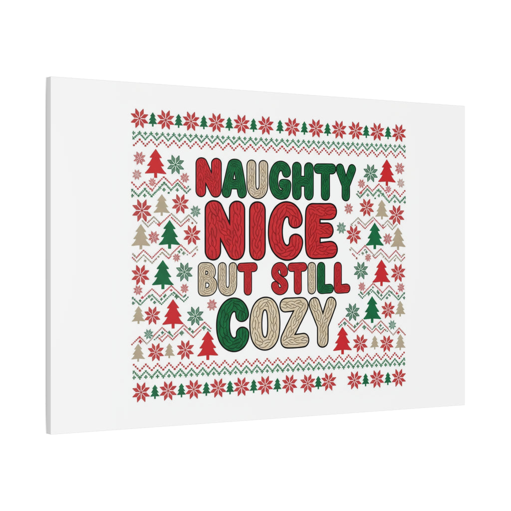 Naughty Nice But Still Cozy Canvas | Holiday Ugly Sweater Print