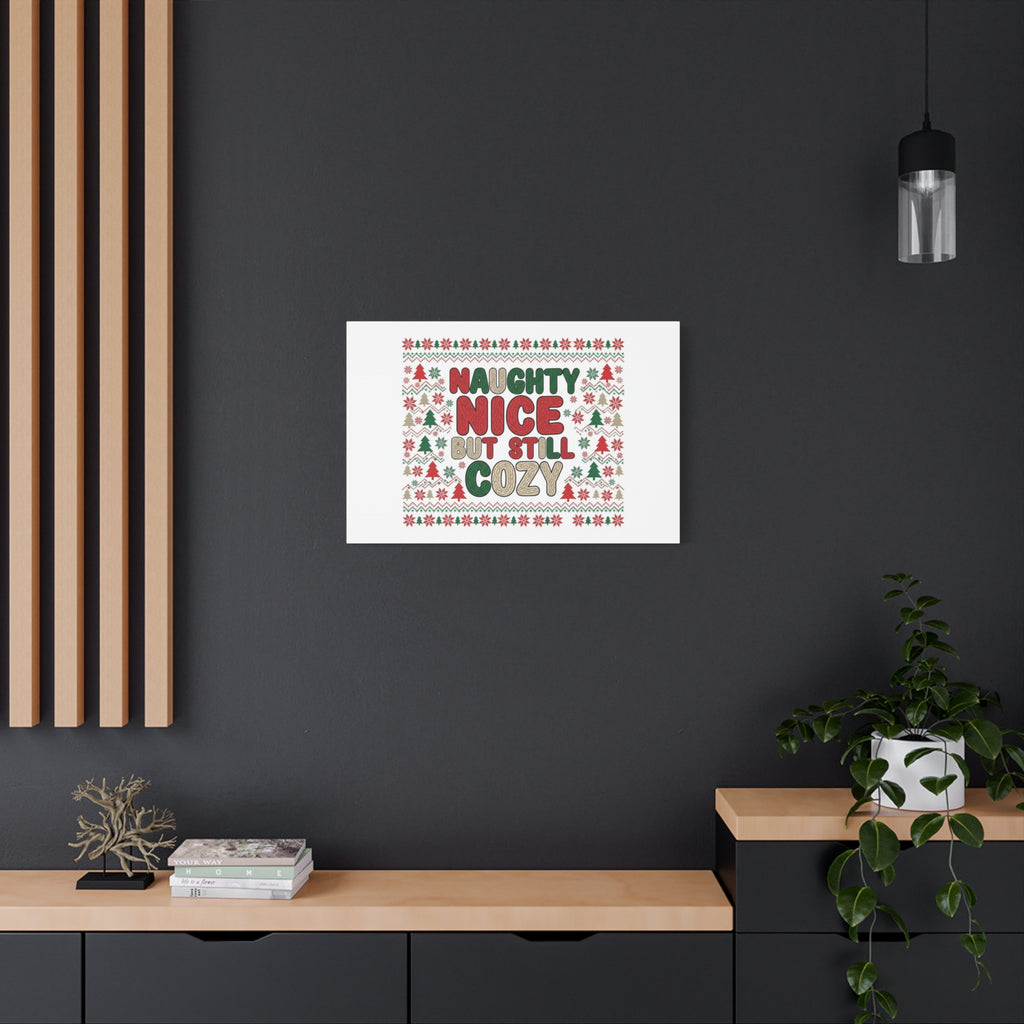 Naughty Nice But Still Cozy Canvas | Holiday Ugly Sweater Print
