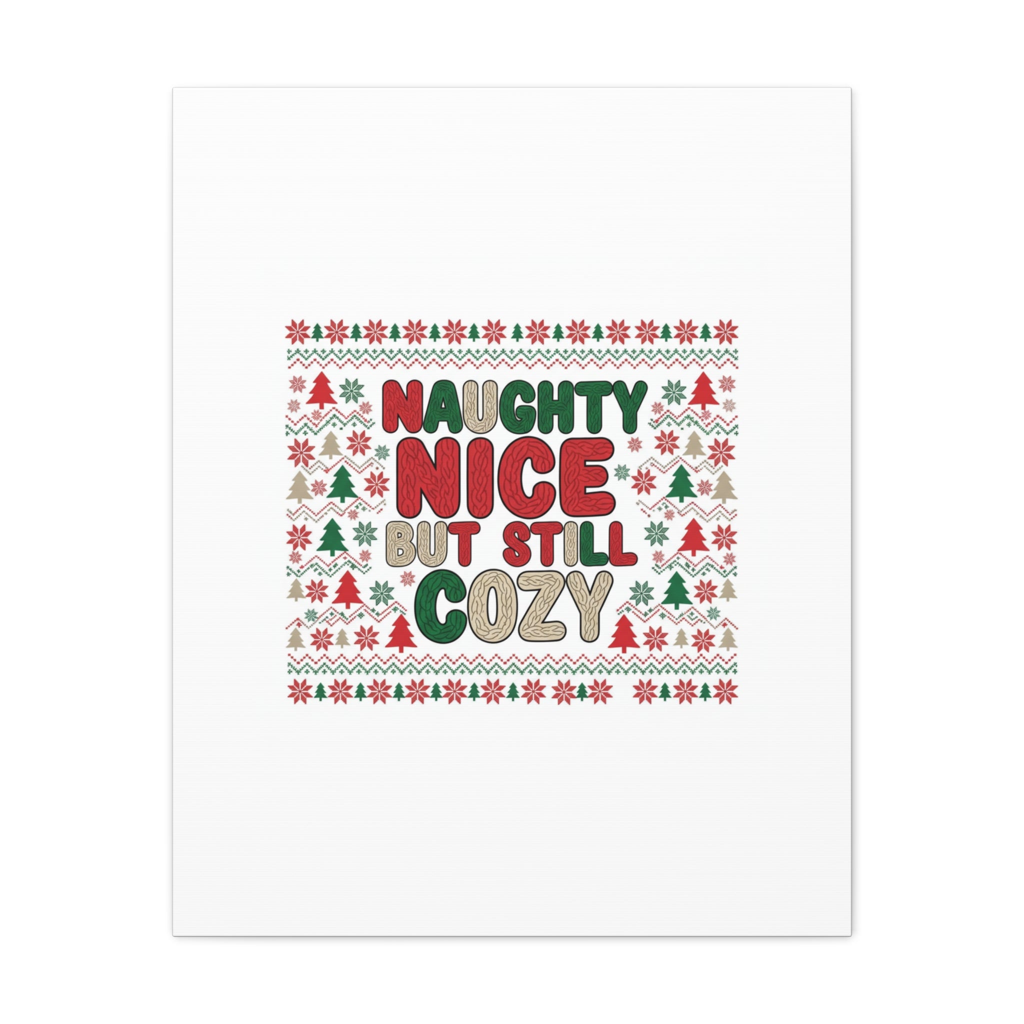 Naughty Nice But Still Cozy Canvas | Holiday Ugly Sweater Print