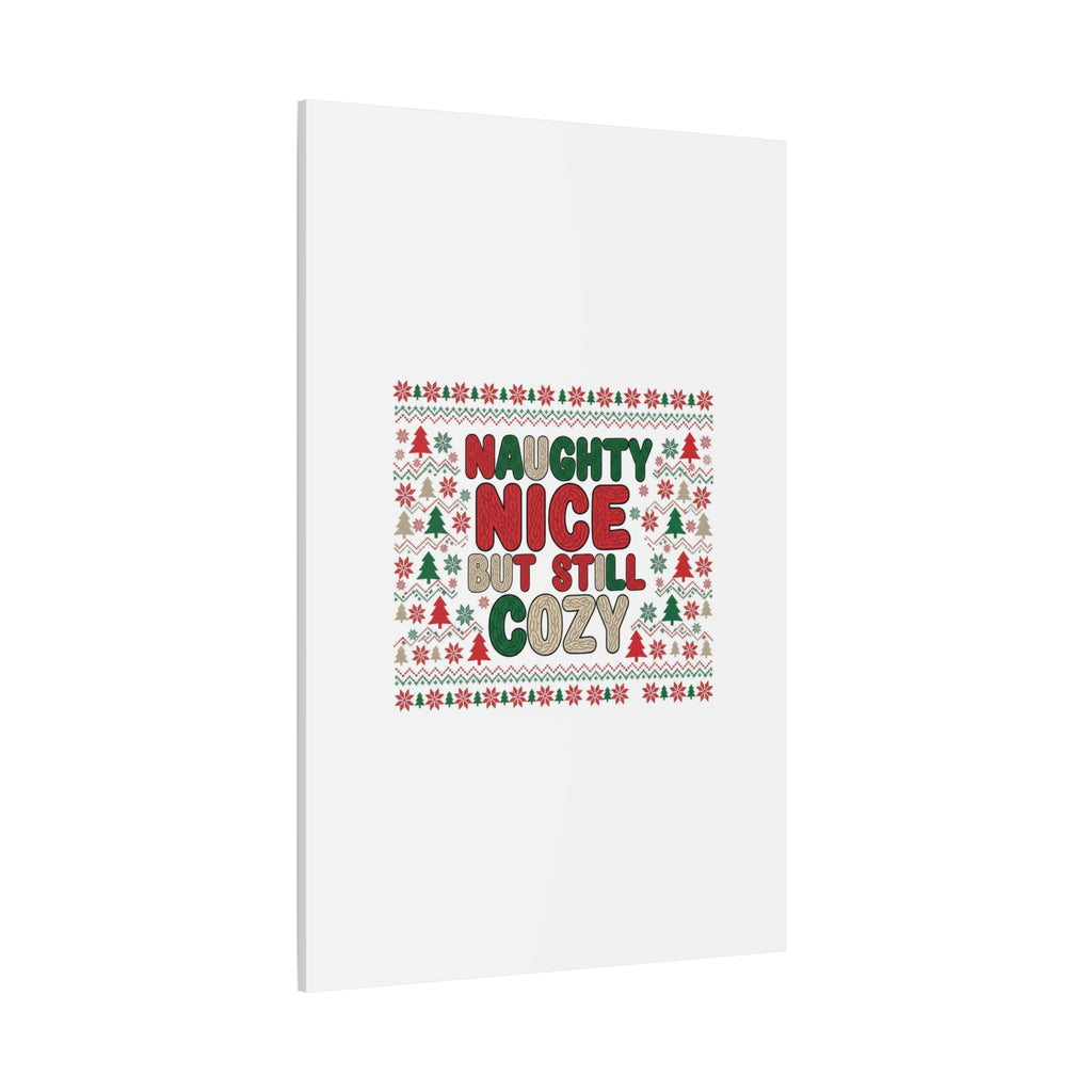 Naughty Nice But Still Cozy Canvas | Holiday Ugly Sweater Print