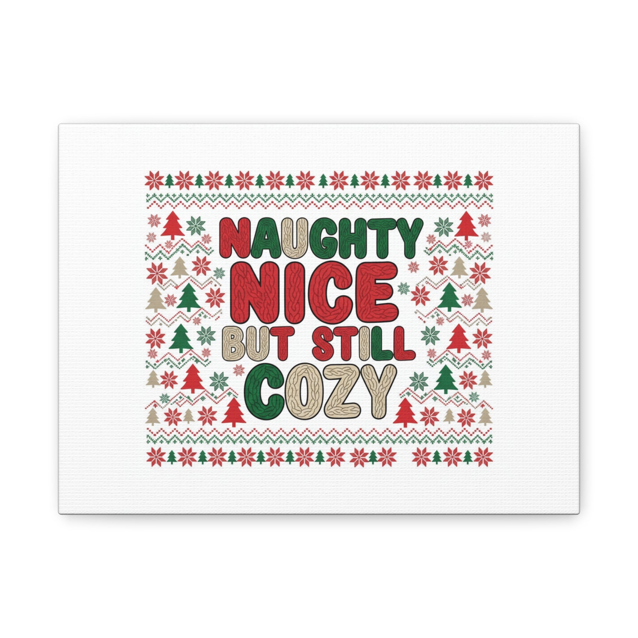Naughty Nice But Still Cozy Canvas | Holiday Ugly Sweater Print