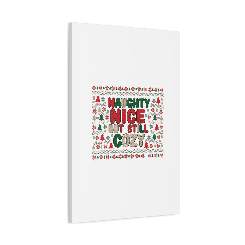 Naughty Nice But Still Cozy Canvas | Holiday Ugly Sweater Print