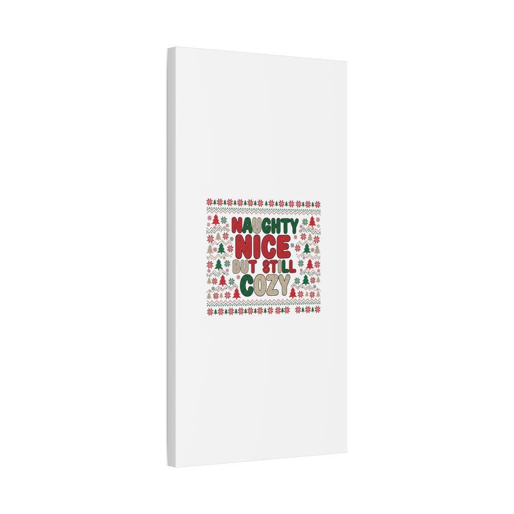 Naughty Nice But Still Cozy Canvas | Holiday Ugly Sweater Print