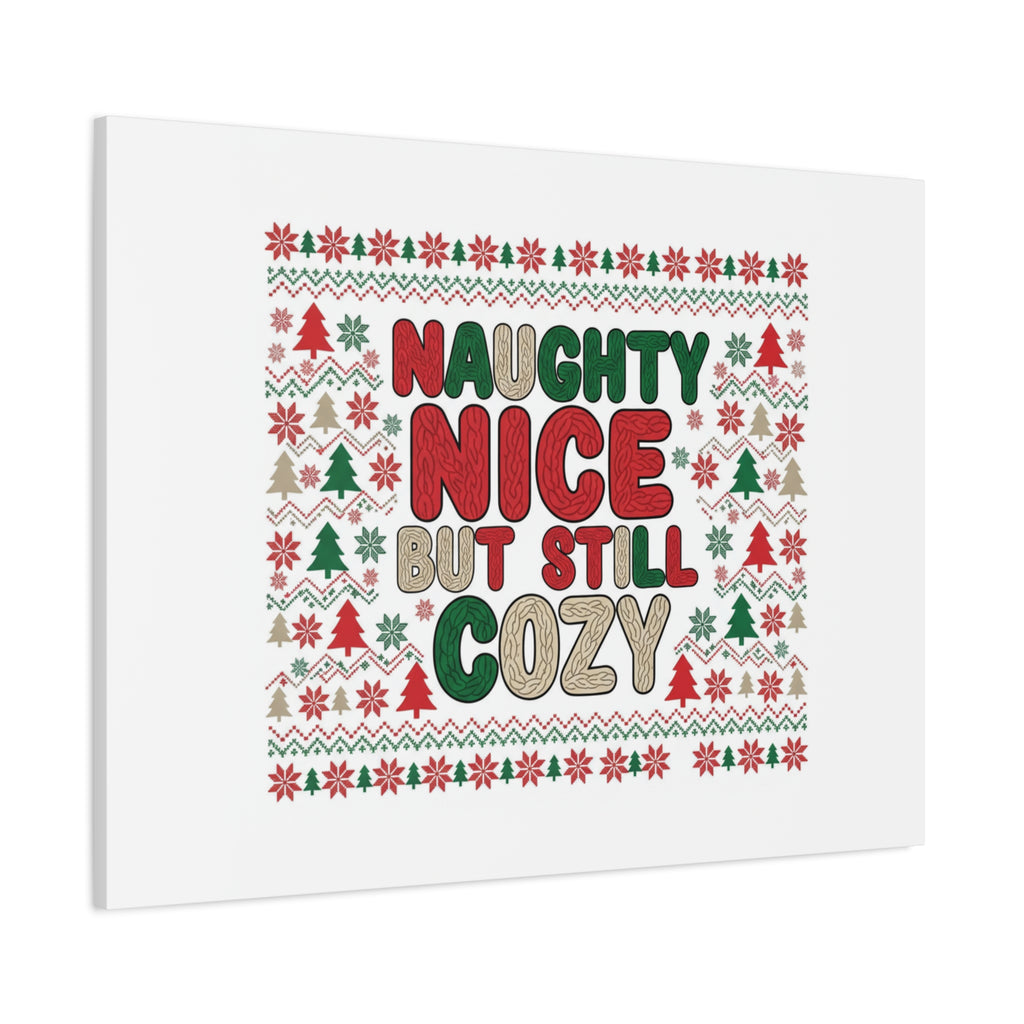 Naughty Nice But Still Cozy Canvas | Holiday Ugly Sweater Print
