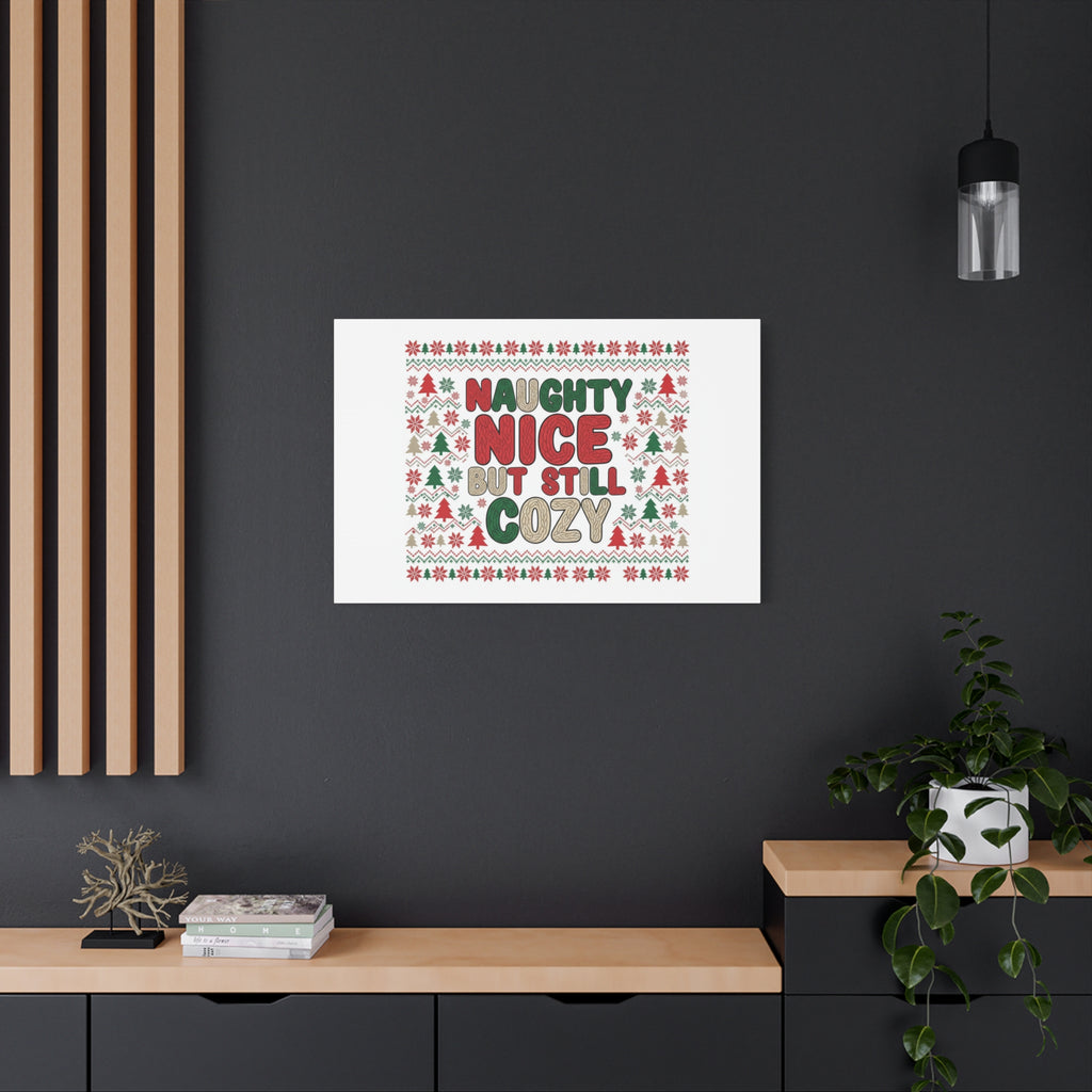 Naughty Nice But Still Cozy Canvas | Holiday Ugly Sweater Print