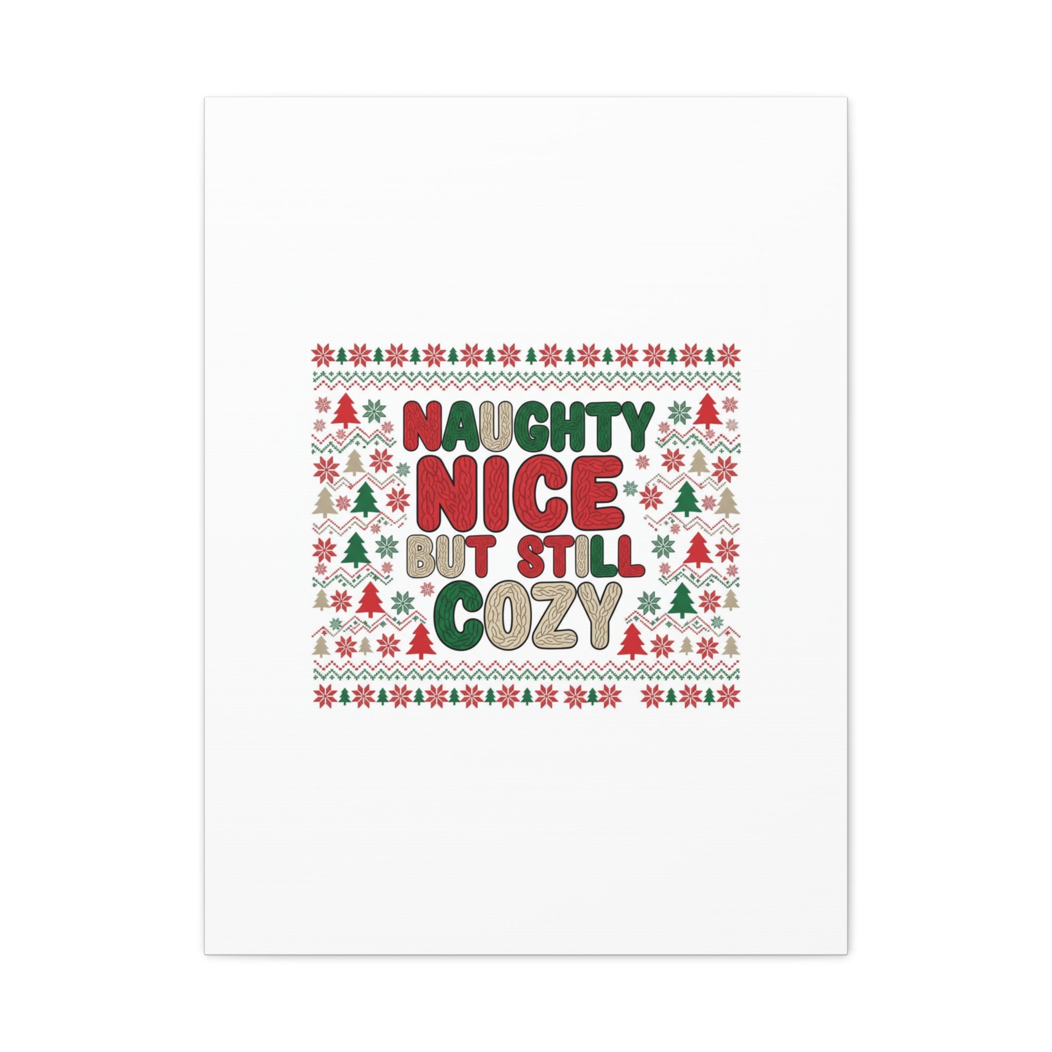 Naughty Nice But Still Cozy Canvas | Holiday Ugly Sweater Print