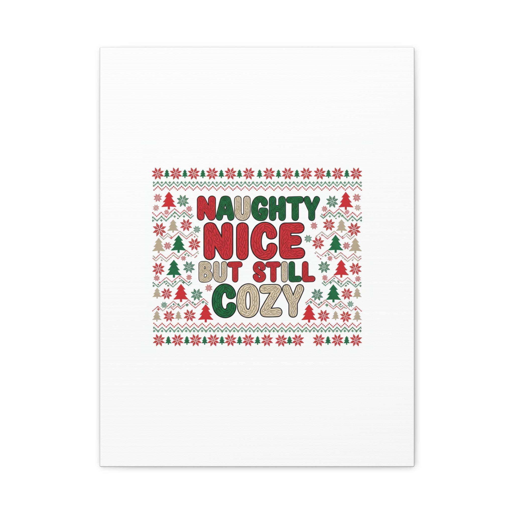 Naughty Nice But Still Cozy Canvas | Holiday Ugly Sweater Print