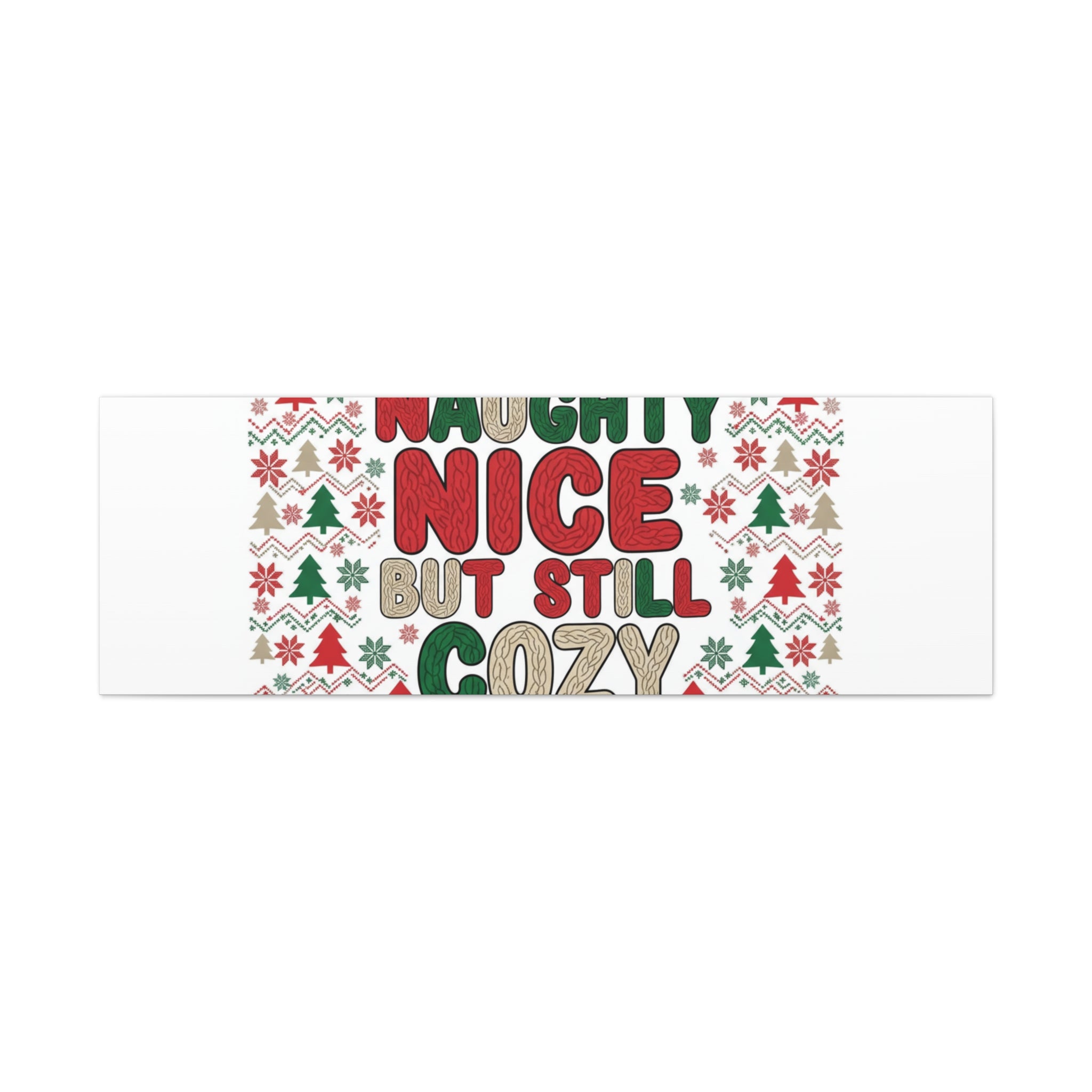 Naughty Nice But Still Cozy Canvas | Holiday Ugly Sweater Print