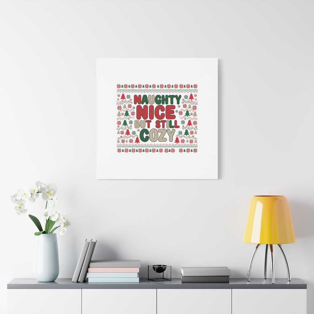 Naughty Nice But Still Cozy Canvas | Holiday Ugly Sweater Print