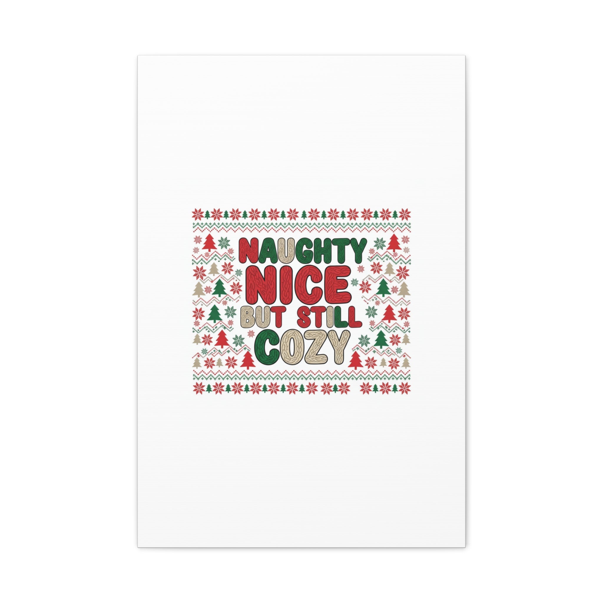 Naughty Nice But Still Cozy Canvas | Holiday Ugly Sweater Print