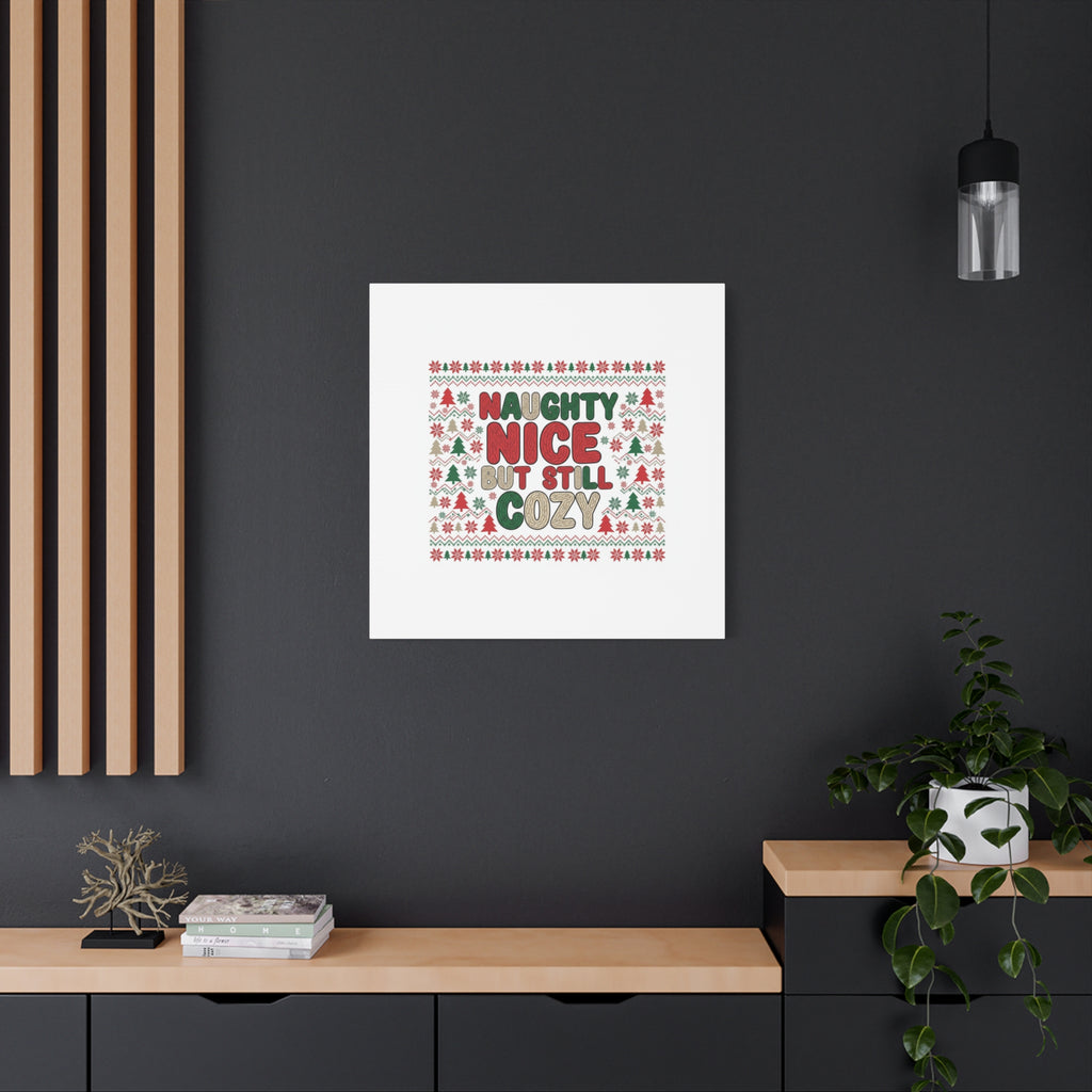 Naughty Nice But Still Cozy Canvas | Holiday Ugly Sweater Print