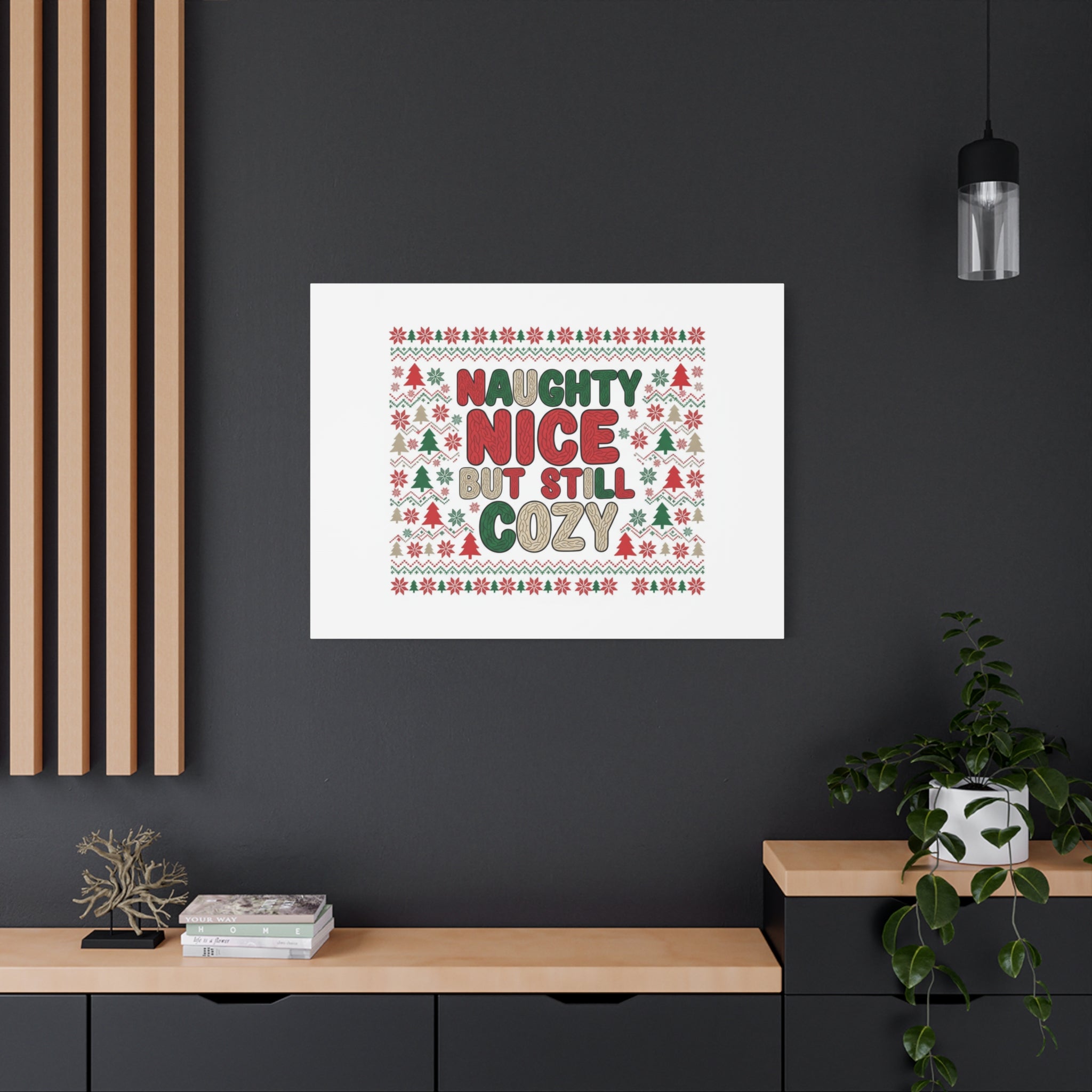 Naughty Nice But Still Cozy Canvas | Holiday Ugly Sweater Print