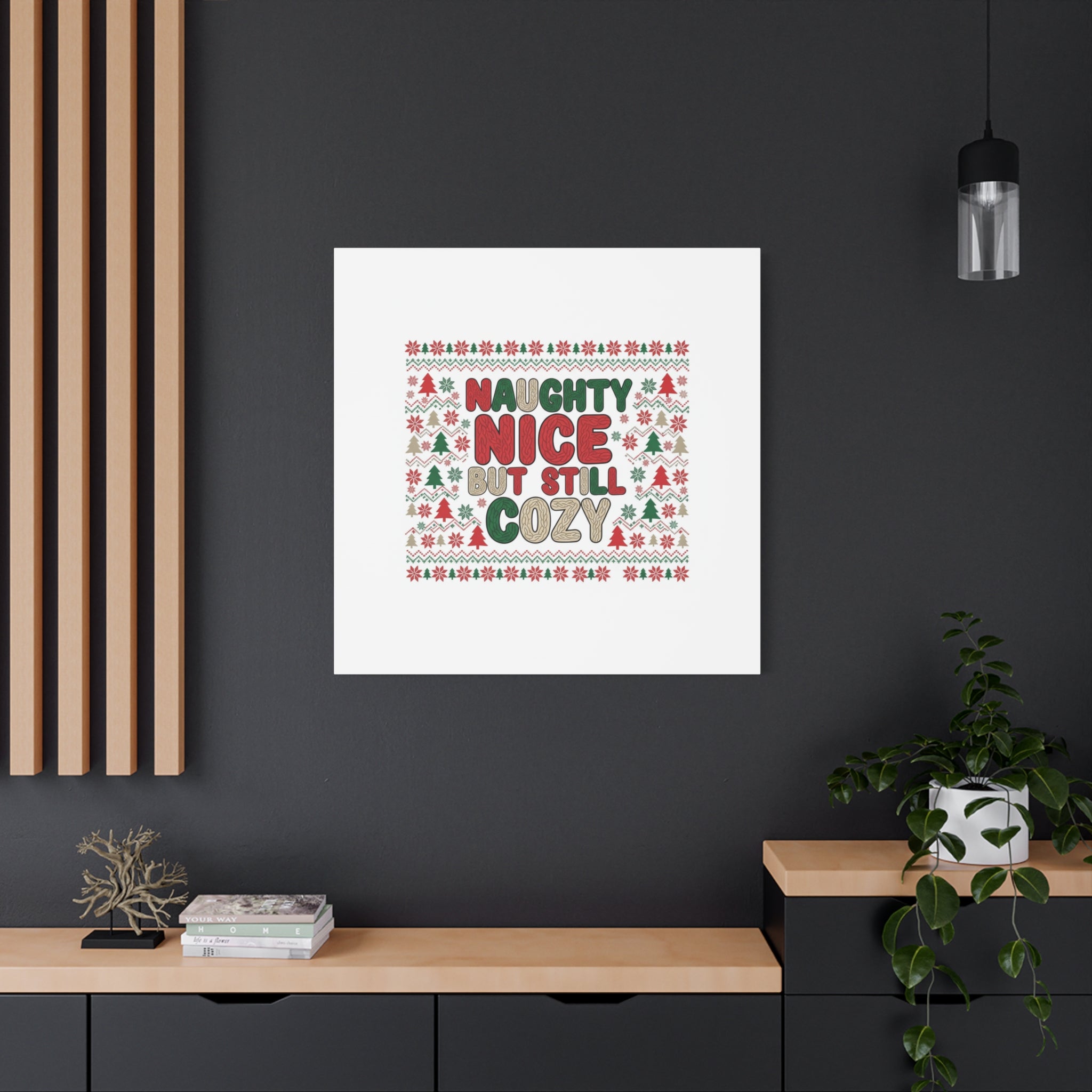 Naughty Nice But Still Cozy Canvas | Holiday Ugly Sweater Print