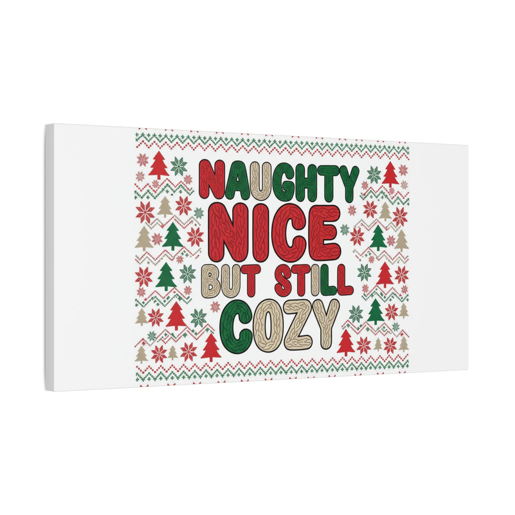 Naughty Nice But Still Cozy Canvas | Holiday Ugly Sweater Print