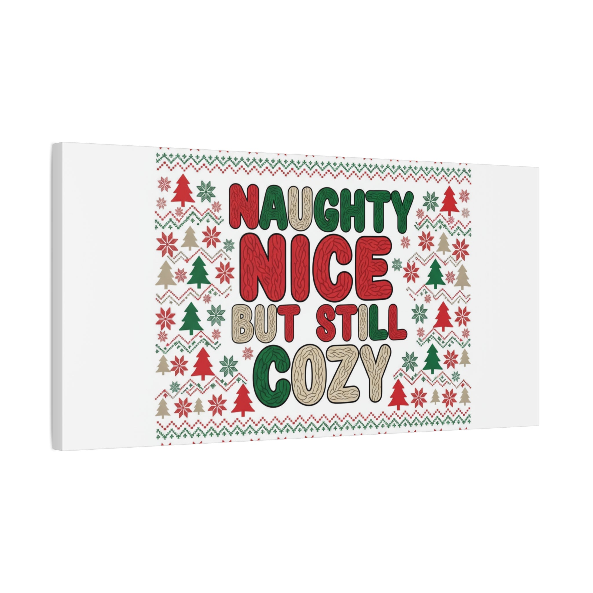 Naughty Nice But Still Cozy Canvas | Holiday Ugly Sweater Print