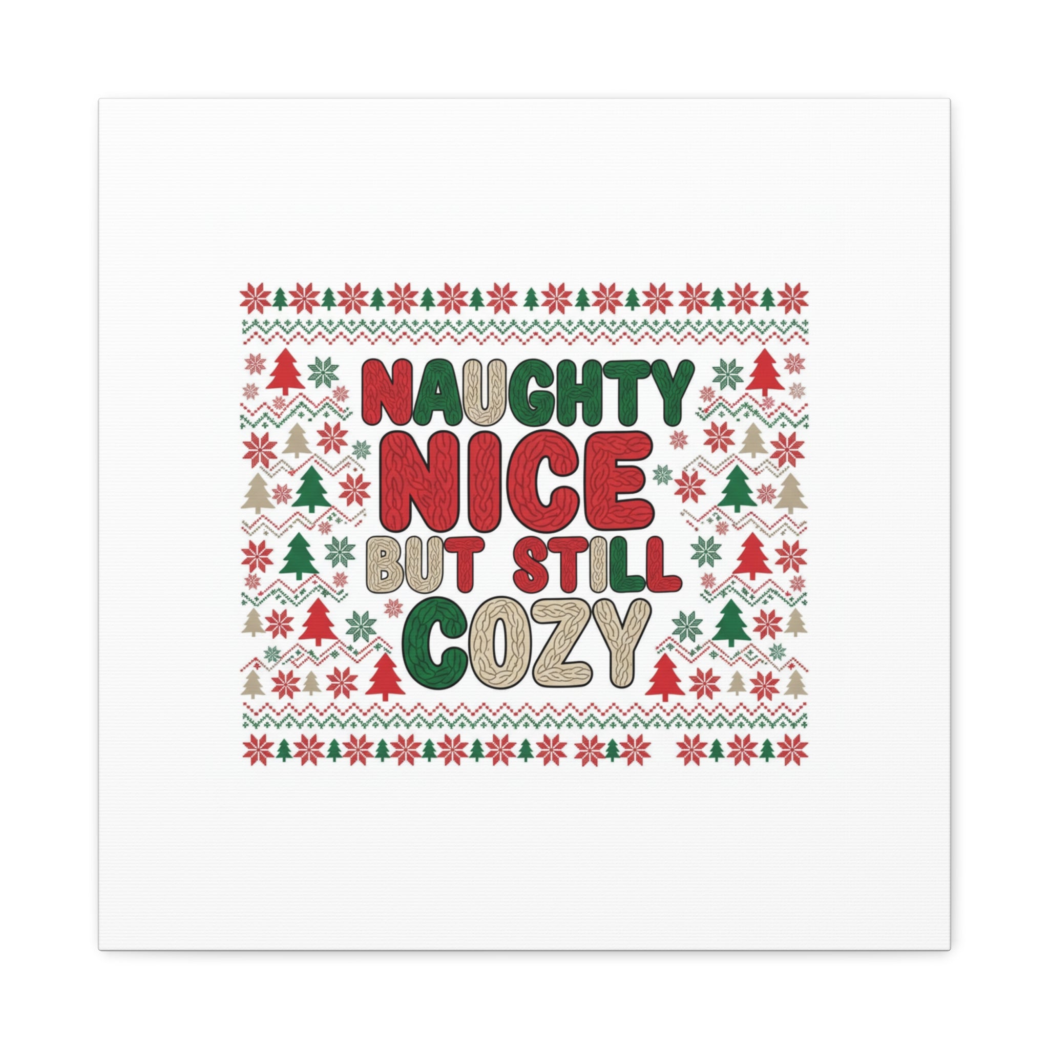 Naughty Nice But Still Cozy Canvas | Holiday Ugly Sweater Print